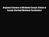 Read Regional Cuisines of Medieval Europe: A Book of Essays (Garland Medieval Casebooks) Ebook