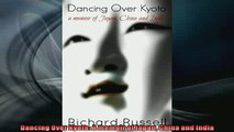 Free book  Dancing Over Kyoto A memoir of Japan China and India