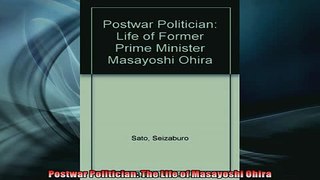 Enjoyed read  Postwar Politician The Life of Masayoshi Ohira