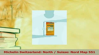 Download  Michelin Switzerland North  Suisse Nord Map 551 Free Books