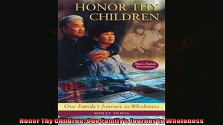 Free book  Honor Thy Children One Familys Journey to Wholeness