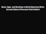 Read Nests Eggs and Nestlings of North American Birds: Second Edition (Princeton Field Guides)