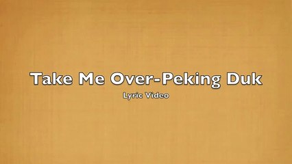 Take Me Over-PEKING DUK LYRICS