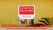 Download  Sciatica Solutions Diagnosis Treatment and Cure of Spinal and Piriformis Problems  Read Online