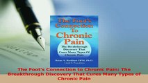 PDF  The Foots Connection to Chronic Pain The Breakthrough Discovery That Cures Many Types of  Read Online