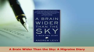 PDF  A Brain Wider Than the Sky A Migraine Diary Free Books