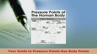 PDF  Your Guide to Pressure PointsKey Body Points Free Books