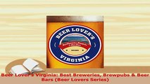 PDF  Beer Lovers Virginia Best Breweries Brewpubs  Beer Bars Beer Lovers Series PDF Book Free