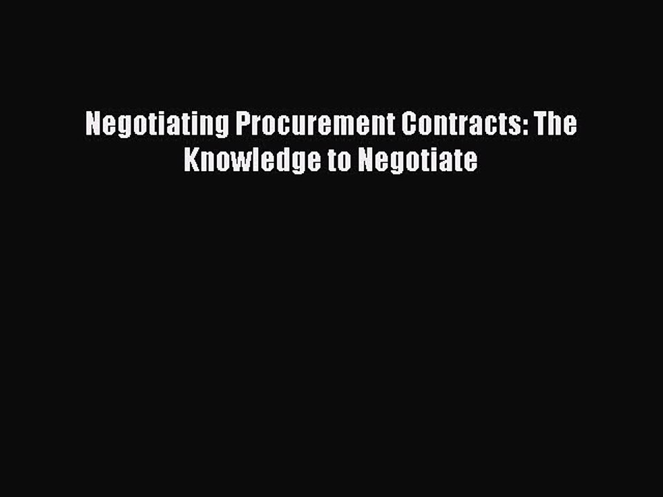 Download Negotiating Procurement Contracts: The Knowledge to Negotiate Free Books