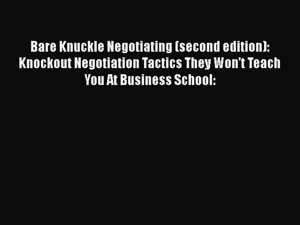 Download Bare Knuckle Negotiating (second edition): Knockout Negotiation Tactics They Won't