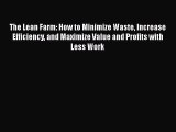 Download The Lean Farm: How to Minimize Waste Increase Efficiency and Maximize Value and Profits