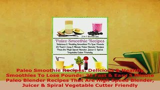 Download  Paleo Smoothie Recipes Delicious  Healthy Smoothies To Lose Pounds 25 Fast  Easy 5 Read Online