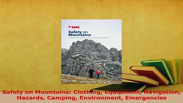 Download Safety on Mountains Clothing Equipment Navigation Hazards Camping Environment Emergencies EBook