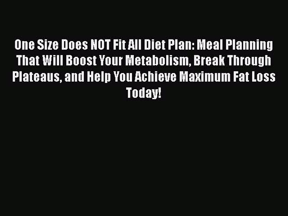 [PDF] One Size Does NOT Fit All Diet Plan: Meal Planning That Will Boost Your Metabolism Break