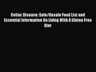 [PDF] Celiac Disease: Safe/Unsafe Food List and Essential Information On Living With A Gluten