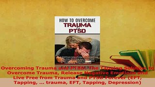 PDF  Overcoming Trauma and PTSD The Tapping Solution to Overcome Trauma Release Negative  EBook