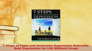 PDF  7 Steps to Fight and Overcome Depression Naturally Beat Depression for Life Without Drugs Free Books