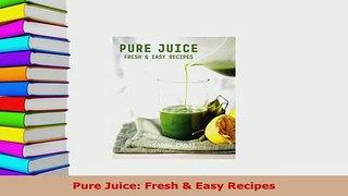 PDF  Pure Juice Fresh  Easy Recipes Ebook