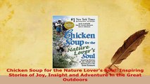 Download  Chicken Soup for the Nature Lovers Soul Inspiring Stories of Joy Insight and Adventure Free Books