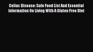 [PDF] Celiac Disease: Safe Food List And Essential Information On Living With A Gluten Free