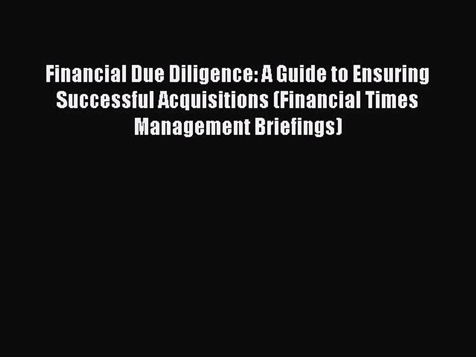 Download Financial Due Diligence: A Guide to Ensuring Successful Acquisitions (Financial Times