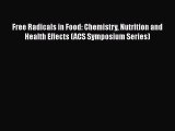 [PDF] Free Radicals in Food: Chemistry Nutrition and Health Effects (ACS Symposium Series)