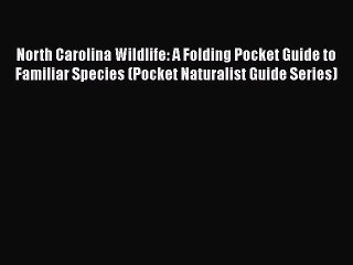 Download North Carolina Wildlife: A Folding Pocket Guide to Familiar Species (Pocket Naturalist