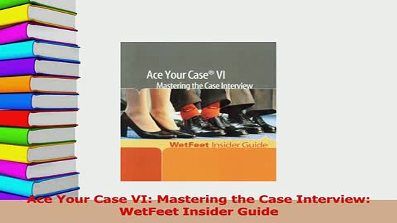 Read  Ace Your Case VI Mastering the Case Interview WetFeet Insider Guide Ebook Free