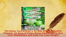 PDF  The Sassy Cavewomans 21Day Green Smoothie Cleanse 21 Days of Paleo Green Smoothies to Read Online