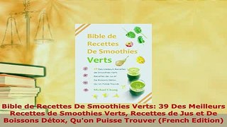 Download  Bible de Recettes De Smoothies Verts 39 Des Meilleurs Recettes de Smoothies Verts Read Online