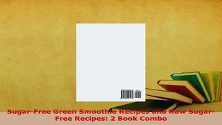 PDF  SugarFree Green Smoothie Recipes and Raw SugarFree Recipes 2 Book Combo Ebook