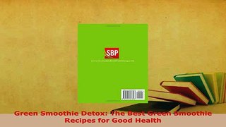 Download  Green Smoothie Detox The Best Green Smoothie Recipes for Good Health Read Online
