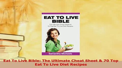 PDF  Eat To Live Bible The Ultimate Cheat Sheet  70 Top Eat To Live Diet Recipes  Read Online