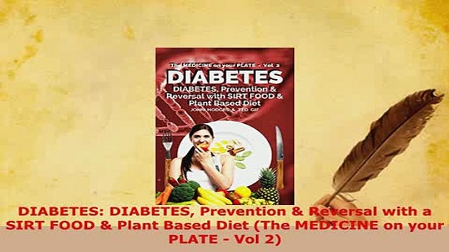 Download DIABETES DIABETES Prevention Reversal with a SIRT FOOD Plant Based Diet The MEDICINE EBook