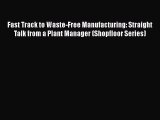 [Read book] Fast Track to Waste-Free Manufacturing: Straight Talk from a Plant Manager (Shopfloor