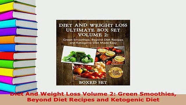 Download Diet And Weight Loss Volume 2 Green Smoothies Beyond Diet Recipes and Ketogenic Diet Read Online
