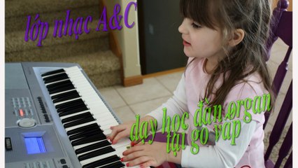 DẠY ĐÀN ORGAN CHO MỌI LỨA TUỔI TẠI GÒ VẤP