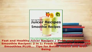 Download  Fast and Healthy Juicer Recipes  Swift and Satisfying Smoothie Recipes 2 in 1 Fresh Free Books