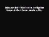 PDF Selected Climbs: Mont Blanc & the Aiguilles Rouges: 60 Rock Routes from F4 to F6a  Free