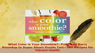 PDF  What Color is Your Smoothie From Red Berry Roundup to Super Smart Purple Tart300 Free Books