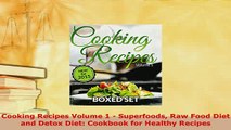 Download  Cooking Recipes Volume 1  Superfoods Raw Food Diet and Detox Diet Cookbook for Healthy Free Books