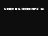 Download My Mother's Ring: A Holocaust Historical Novel PDF Free