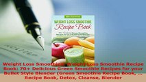 PDF  Weight Loss Smoothies Weight Loss Smoothie Recipe Book 70 Delicious Green Smoothie Ebook