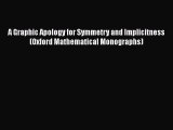 [PDF] A Graphic Apology for Symmetry and Implicitness (Oxford Mathematical Monographs) [Download]