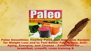 PDF  Paleo Smoothies Healthy Paleo Diet Smoothie Recipes for Weight Loss and to Feel Better Ebook