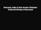 [PDF] Rousseau Judge of Jean-Jacques: Dialogues (Collected Writings of Rousseau) [Read] Online