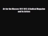[PDF] Art for the Masses 1911 1917: A Radical Magazine and Its Artists Read Online