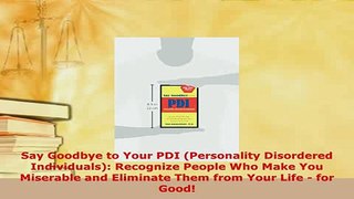 Download  Say Goodbye to Your PDI Personality Disordered Individuals Recognize People Who Make  Read Online