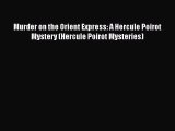 Read Murder on the Orient Express: A Hercule Poirot Mystery (Hercule Poirot Mysteries) PDF