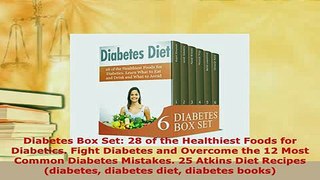 Download  Diabetes Box Set 28 of the Healthiest Foods for Diabetics Fight Diabetes and Overcome  EBook